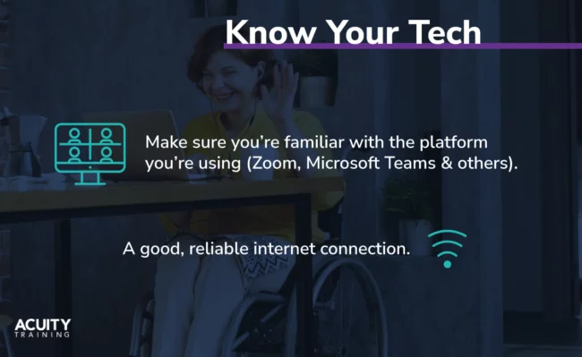 Know your technology for the talk.