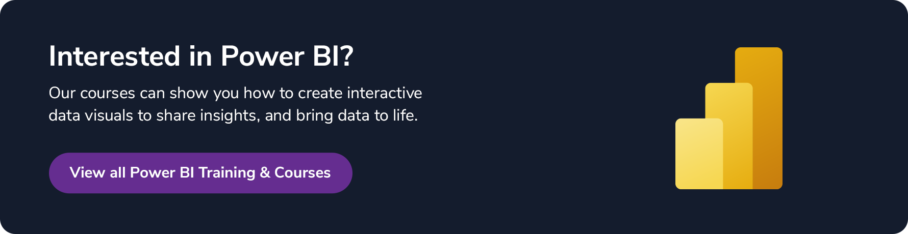 Our Power BI courses can show you how to create interactive data visuals to share insights, and bring data to life.